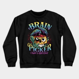 Let me pick your Brain - Brain Eaters Crewneck Sweatshirt